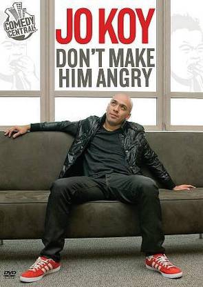 JO KOY:DON'T MAKE HIM ANGRY