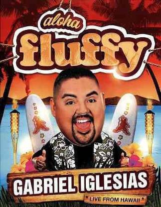 GABRIEL IGLESIAS:ALOHA FLUFFY