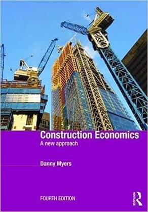 CONSTRUCTION ECONOMICS : A NEW APPROACH, 4TH EDITION