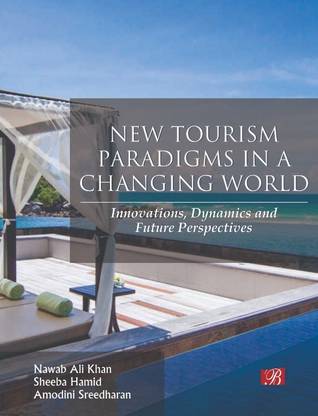 New Tourism Paradigms in a Changing World: Innovations, Dynamics and Future Perspectives