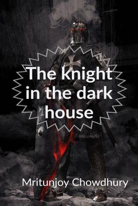 The knight in the dark house