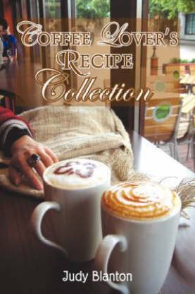 Coffee Lover's Recipe Collection