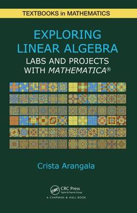 EXPLORING LINEAR ALGEBRA: LABS AND PROJECTS WITH MATHEMATICA