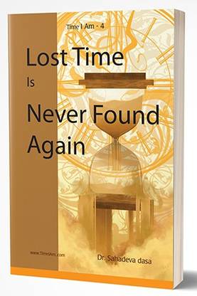 Lost Time Is Never Found Again  - Lost Time Is Never Found Again by 	
Sahadeva Dasa