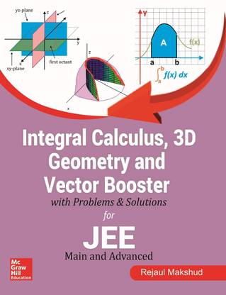 Integral Calculus, 3D Geometry & Vector Booster with Problems & Solutions for JEE Main & Advanced