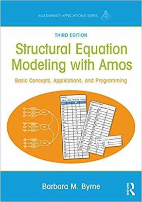 STRUCTURAL EQUATION MODELING WITH AMOS: BASIC CONCEPTS APPLICATIONS AND PROGRAMMING 3RD EDITION