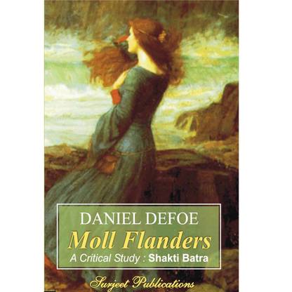Moll Flanders : Daniel Defoe : A Critical Introduction, Summary, Analysis, Notes and Important Questions with Answers 01 Edition