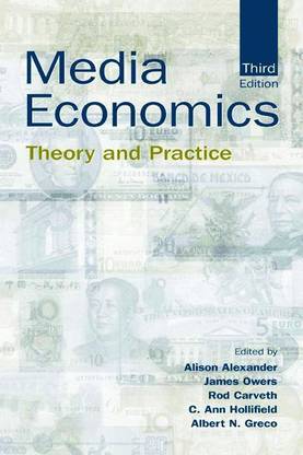 MEDIA ECONOMICS: THEORY AND PRACTICE 3RD EDITION