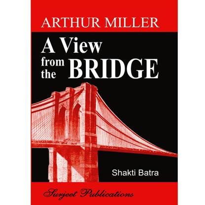 A View from the Bridge : Arthur Miller : A Critical Introduction, Summary, Analysis, Notes and Important Questions with Answers