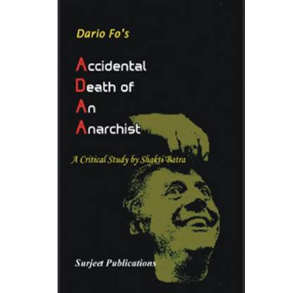 Accidental Death of an Anarchist : Dario Fo's : A Critical Introduction, Summary, Analysis, Notes and Important Questions with Answers