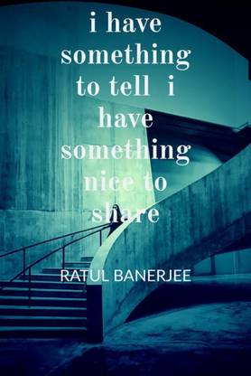 I have something to tell I have something nice to share