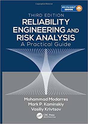 RELIABILITY ENGINEERING AND RISK ANALYSIS: A PRACTICAL GUIDE