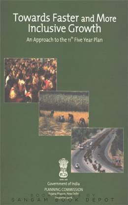 Towards Faster And More Inclusive Growth-An Approach To The 11th Five Year Plan