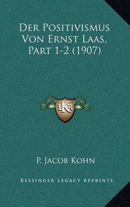 Der Positivismus Von Ernst Laas, Part 1-2 (1907)