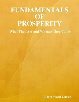 Fundamentals of Prosperity: What They Are and Whence They Come