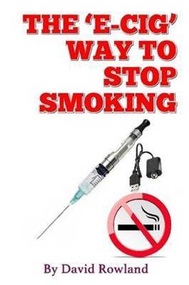 The E-Cig Way to Stop Smoking: How to Stop Smoking with Electronic Cigarettes