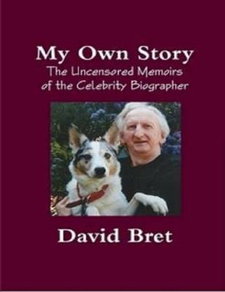 My Own Story: The Uncensored Memoirs of the Celebrity Biographer