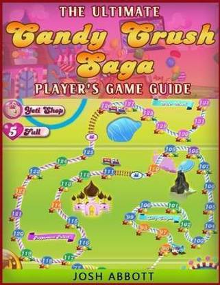 The Ultimate Candy Crush Saga Player's Game Guide
