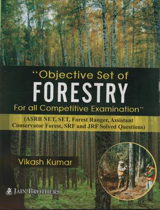 "Objective Set of FORESTRY for all Competitive Examination" (ASRB NET,SET,FOREST RANGER, ASSISTANT CONSERVATOR FOREST, SRF and JRF Solved Questions)