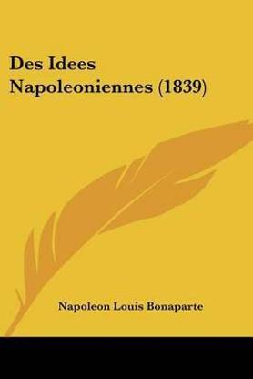 Des Idees Napoleoniennes (1839)