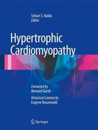Hypertrophic Cardiomyopathy; Foreword by Bernard Gersh and Historical Context by Eugene Braunwald