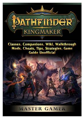 Pathfinder Kingmaker, Classes, Companions, Wiki, Walkthrough, Mods, Cheats, Tips, Strategies, Game Guide Unofficial