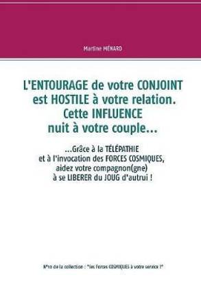 L'entourage de votre conjoint est hostile a votre relation. Cette influence nuit a votre couple...