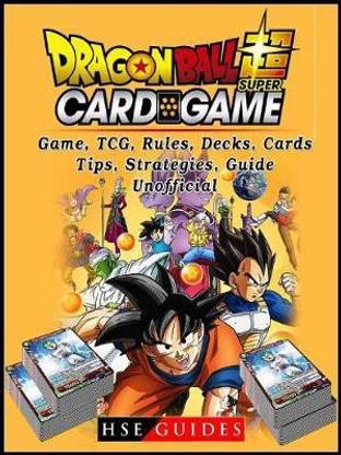 Dragon Ball Super Card Game, Tcg, Rules, Decks, Cards, Tips, Strategies, Guide Unofficial