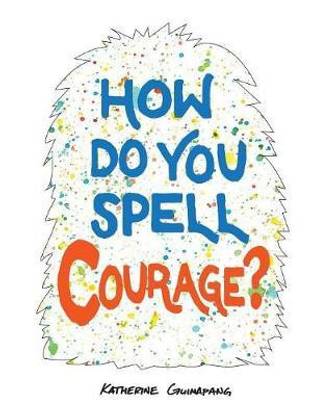 How Do You Spell Courage?