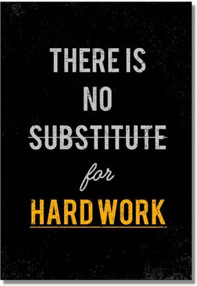 There Is No Substitute For Hard Work Paper Print