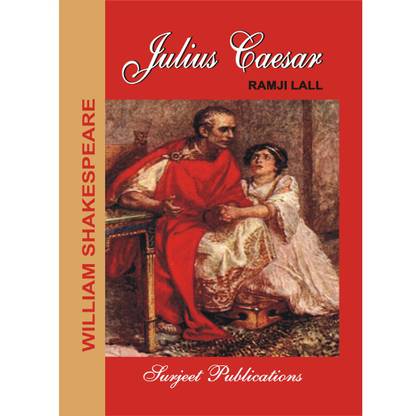Julius Caesar : William Shakespeare : A Critical Introduction, Complete Text with Paraphrase , Summary, Notes and Important Questions with Answers