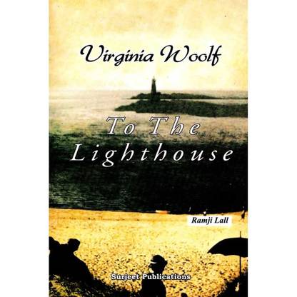 To The Light House : Virginia Woolf : A Critical Introduction, Complete Chapter wise Summary, Notes and Important Questions with Answers 01 Edition