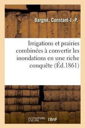 Irrigations Et Prairies Combinees A Convertir Les Inondations En Une Riche Conquete
