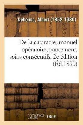 de la Cataracte, Manuel Op?ratoire, Pansement, Soins Cons?cutifs. 2e ?dition