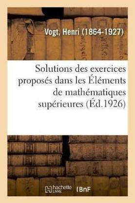 Solutions Des Exercices Proposes Dans Les Elements de Mathematiques Superieures
