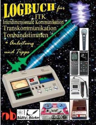 Logbuch fuer Tonbandstimmen - ITK Interdimensionale Kommunikation - Transkommunikation