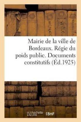 Mairie de la Ville de Bordeaux. Regie Du Poids Public. Documents Constitutifs