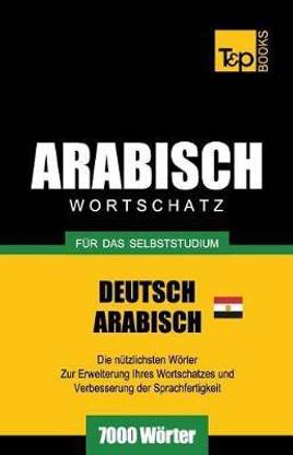 Wortschatz Deutsch - AEgyptisch-Arabisch fur das Selbststudium - 7000 Woerter