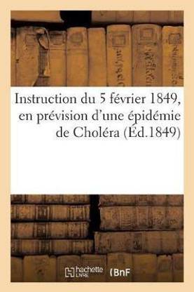 Instruction Du 5 Fevrier 1849, En Prevision d'Une Epidemie de Cholera