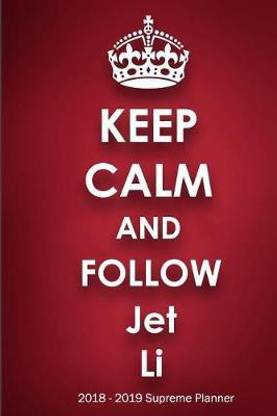 Keep Calm and Follow Jet Li 2018-2019 Supreme Planner