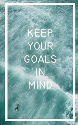 Keep your Goals in Mind - Goal Setting Journal