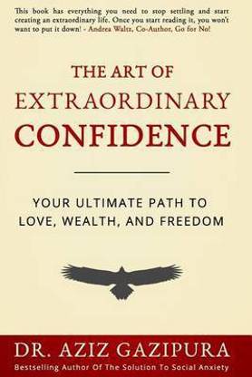 The Art Of Extraordinary Confidence
