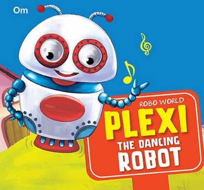 Robo World : Plexi The Dancing Robot : Cutout Books