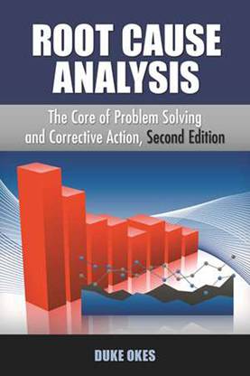 Root Cause Analysis : The Core of Problem Solving and Corrective Action, 2nd Edition