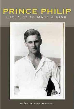 PRINCE PHILIP:PLOT TO MAKE A KING