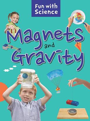 Magnets and Gravity : Fun with Science