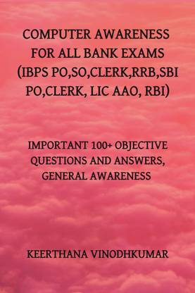 COMPUTER AWARENESS SECTION WITH OBJECTIVE QUESTIONS FOR ALL BANK EXAMS
