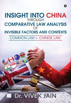 Insight into China through Comparative Law Analysis of Invisible Factors and Contexts Ã¢ÂÂ Common Law v. Chinese Law