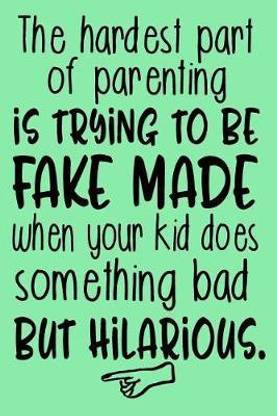 The Hardest Part Of Parenting Is Trying To Be Fake Mad When Your Kid Does Something Bad But Hilarious.