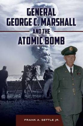 General George C. Marshall and the Atomic Bomb